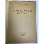 ŁUBIEŃSKI Henryk Ignacy - Droga na wschód Rzymu. Warszawa 1932