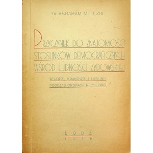 [ŻYDZI] MELEZIN - Przyczynek do znajomości stosunków demograficznych wśród ludności żydowskiej w Łodzi, Krakowie i Lublinie podczas okupacji niemieckiej.