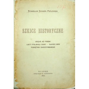 PEPŁOWSKI-SCHNŰR Stanisław - Szkice historyczne. Lwów 1900