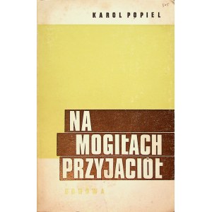 POPIEL Karol - Na mogiłach przyjaciół. London 1966