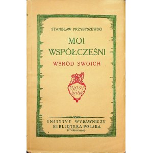 PRZYBYSZEWSKI Stanisław - Moi współcześni.