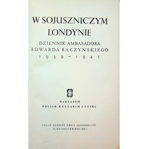 RACZYŃSKI Edward - W sojuszniczym Londynie. Dziennik ambasadora... 1939 - 1945.