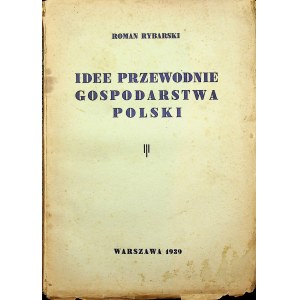 RYBARSKI Roman - Idee przewodnie gospodarstwa Polski. Warszawa 1939