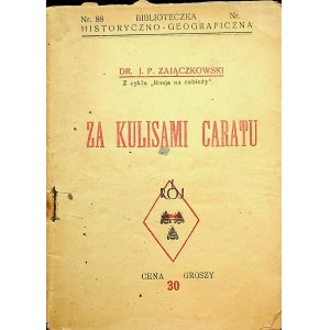 ZAJĄCZKOWSKI J. P. Dr. [pseud.] - Za kulisami caratu. Warszawa [1927]