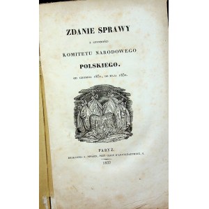 KOMITET NARODOWY POLSKI - PARYŻ sprawozdania 1832 ZDANIE sprawy z czynności...