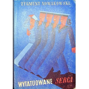 NOWAKOWSKI Zygmunt - Wytatuowane serca . Warszawa [1936] Wydanie 1.