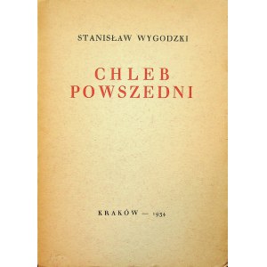 WYGODZKI Chleb powszedni. Kraków 1934 Wydanie 1. Debiutancki tom wierszy.