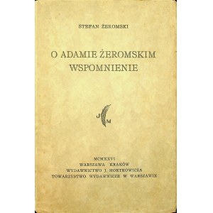 ŻEROMSKI Stefan - O Adamie Żeromskim wspomnienie, Wyd.[1926] Wydawnictwo J. Mortkowicz