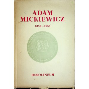 MICKIEWICZ Adam 1855-1955 Międzynarodowa sesja naukowa Polskiej Akademii Nauk, 17-20 kwietnia 1956