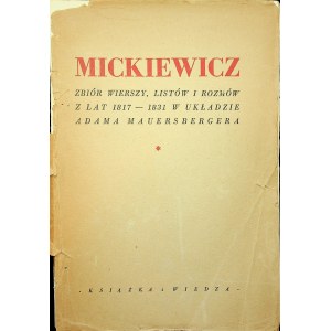 MICKIEWICZ Zbiór listów, wierszy i rozmów z lat 1817-1831 w układzie Adama Mauersbergera