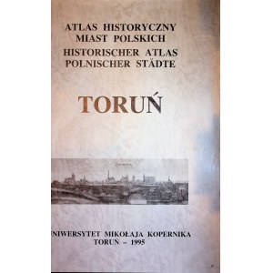 ATLAS HISTORYCZNY MIAST POLSKICH - TORUŃ Wydanie 1