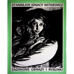 Witkiewicz Stanisław Ignacy ZAGINIONE OBRAZY I RYSUNKI