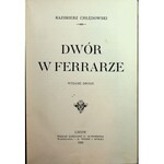 Chłędowski Kazimierz DWÓR W FERRARZE, Lwów 1909