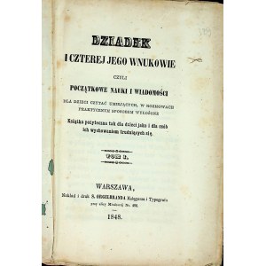 DZIADEK I CZTEREJ JEGO WNUKOWIE CZYLI POCZĄTKOWE NAUKI I WIADOMOŚCI Warszawa 1848