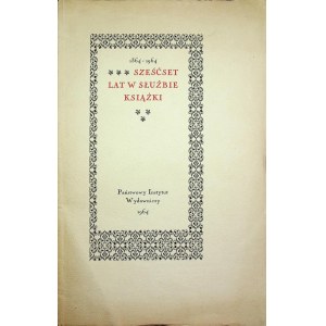 KLIMOWICZ Adam SZEŚĆSET LAT W SŁUŻBIE KSIĄZKI 1364-1964