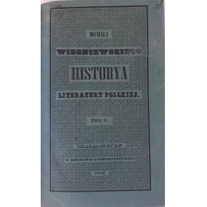 WISZNIEWSKI Michał HISTORYA LITERATURY POLSKIEJ tom 5, Wyd.1843