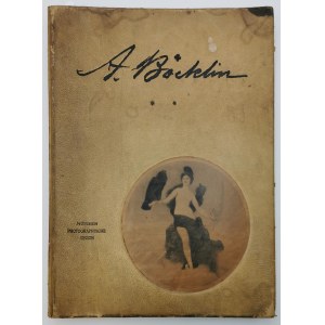 Arnold BOECKLIN (1827-1901), Eine Auswahl der hervorragendsten Werke des Kunstlers in Heligravure
