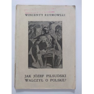 Rzymowski, Jak Józef Piłsudski walczył o Polskę, 1919 r.