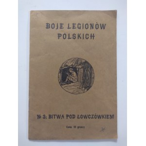 Boje Legionów Polskich. Nr 3. Bitwa pod Łowczówkiem. Piotrków 1915 r.