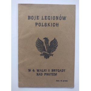 Boje Legionów Polskich. Walki II Brygady Nad Prutem. Piotrków 1915 r.
