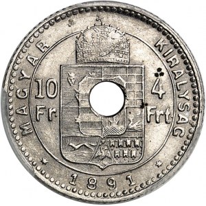 François-Joseph Ier (1848-1916). Essai de 10 francs / 4 forint, avec perforation centrale 1891, KB, Kremnitz.