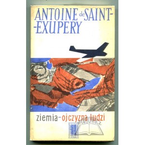 SAINT - Exupery Antoine de, Ziemia - ojczyzna ludzi.
