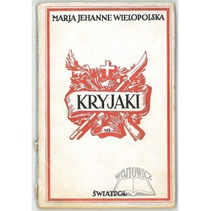 JEHANNE-Wielopolska Maria (Walewska), Kryjaki. O sześćdziesiątym trzecim roku opowieść.