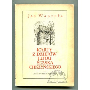 WANTUŁA Jan, Karty z dziejów ludu Śląska Cieszyńskiego.