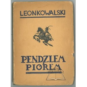 KOWALSKI Leon, Pędzlem i piórem.