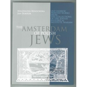 BENDOWSKA Magdalena, Doktór Jan, The Amsterdam of Polish Jews: