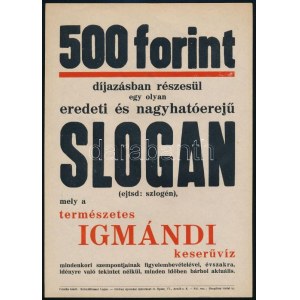 cca 1920 500 forint...slogan... Schmidhauer-féle Igmándi keserűvíz, reklám-,villamosplakát, Bp., Globus-ny....
