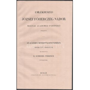 1847 Schedel Ferenc: Academiai gyász. Emlékbeszéd József főherczeg nádor magyar akadémiai pártfogó felett...