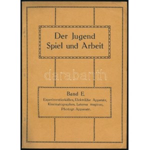 1912 Leipzig, Der Jugend Spiel und Arbeit, Band E - ein Ratgeber bei der Auswahl von Spiel- und Lehrmitteln, 88...
