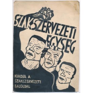 cca 1950-1970 Szakszervezeti Egység, kiadja a Szakszervezeti Baloldal, (villamos) plakátterv, vegyes technika...