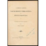 Éble Gábor: A Károlyi grófok nagykárolyi várkastélya és pesti palotája. Bp., 1897. Hornyánszky. 116 p...