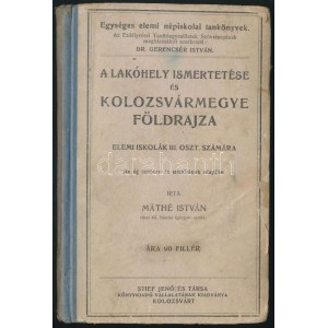 Máthé István: A lakóhely ismertetése és Kolozsvármegye földrajza. Kolozsvár, 1913 Stief Jenő. Félvászon kötésben...