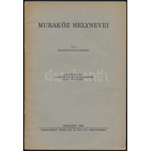 Hadrovics László: Muraköz helynevei. DEDIKÁLT! Bp., 1934, Hornyánszky. Kiadói papírkötés, jó állapotban...