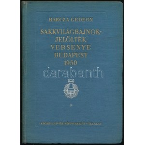 Sakkvilágbajnokjelöltek versenye. Összeállította és a játszmákat elemezte: Barcza Gedeon. Bp., 1951, Sport, (Kecskemét...