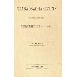Jakab Elek: Szabadságharczunk történetéhez. Visszaemlékezések 1848-1849-re. Bp., 1880, Rautmann Frigyes, (Wilckens F. C...