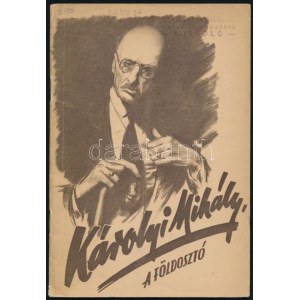 Hámori László: Károlyi Mihály, a földosztó. Böhm Vilmos előszavával. (Bp.,1946,) Népszava, 32 p. Fekete-fehér fotók...