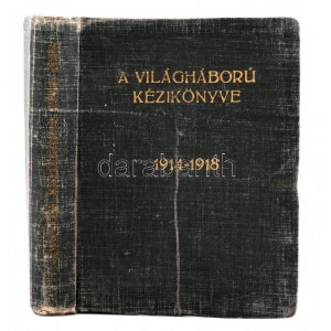 De Sgardelli Caesar: A világháború kézikönyve 1914-1918. DEDIKÁLT! Bp., 1935 Lloyd Szaklapok Kiadása...