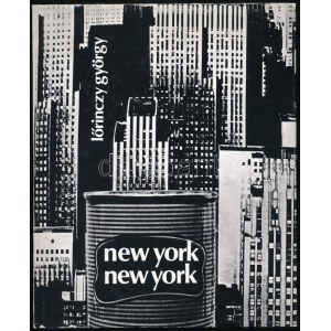 Lőrinczy György: New York, New York. RotterdamCologne-Bp., 2004, Nederlands Fotomuseum-Schaden.com-Vintage Gallery, 6 p...