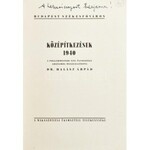 Dr. Halász Árpád: Középítkezések 1940. Budapest Székesfőváros. Bp., 1941, Magasépítkezési Ügyosztály Tevékenysége...
