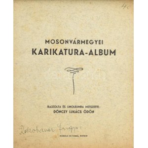 Dönczy Lukács Ödön: Mosonvármegyei karikatura-album. Rajzolta és linoleumba metszette: - -. Sopron, é.n. [cca 1930-1940...