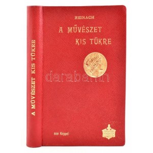 Reinach Salamon: A művészet kis tükre. A képzőművészetek általános törtéente...