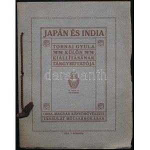 1909 Japán és India. Tornai Gyula külön kiállításának tárgymutatója...