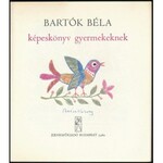 Bartók Béla : Képeskönyv gyerekeknek. Reich Károly rajzaival, Reich Károly által aláírt példány. Bp., 1980...