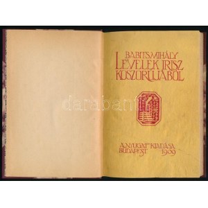 Babits Mihály: Levelek Iris koszorújából. Bp., 1909, Nyugat,(Jókai-ny), 94+2 p. Első kiadás. Átkötött félvászon-kötés...