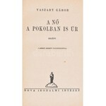 Vaszary Gábor: A nő a pokolban is úr. A szerző illusztrációival. Bp., 1940, Nova, 303+1 p. Első kiadás...