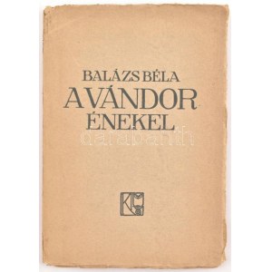 Balázs Béla: A vándor énekel. Második kiadás. Gyoma, 1918, Kner Izidor. Kiadói papír borításban...